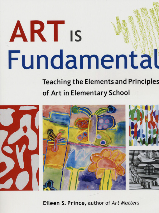 Art is fundamental : teaching the elements and principles of art in elementary school