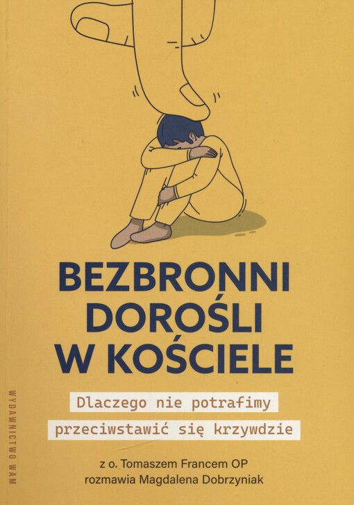 Bezbronni dorośli w kościele : dlaczego nie potrafimy przeciwstawić się krzywdzie