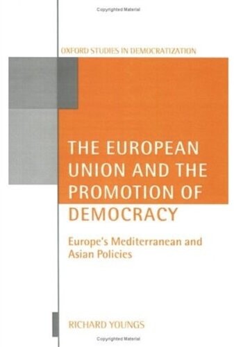 The European Union and the Promotion of Democracy (Oxford Studies in Democratization)