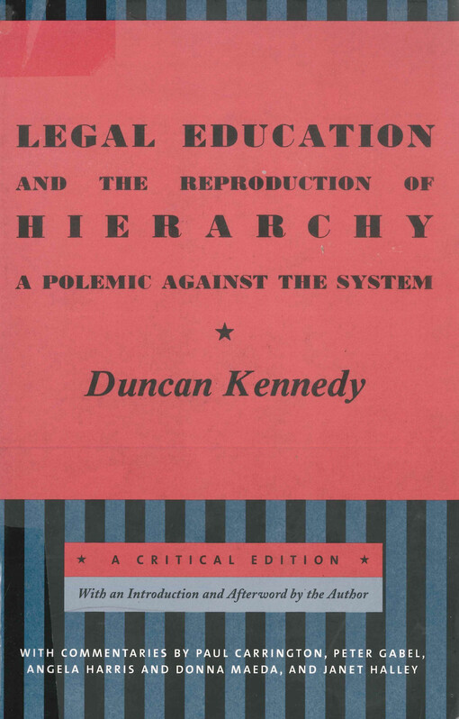 Legal educations and the reproduction of hierarchy : a polemic against the system : a critical edition