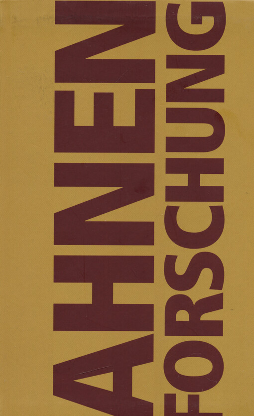 Ahnenforschung : so erkunden Sie Ihre Familiengeschichte - alte Aufzeichnungen finden und auswerten - neue Möglichkeiten durch das Internet