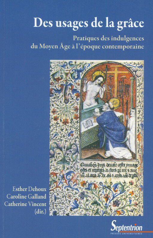 Des usages de le grâce : pratiques des indulgences du Moyen Âge à l'époque contemporaine