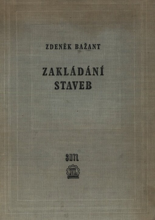 Zakládání staveb :Celost. vysokošk. učebnice : Určeno posluchačům vys. škol techn. i všem staveb. technikům v projekci i na stavbě