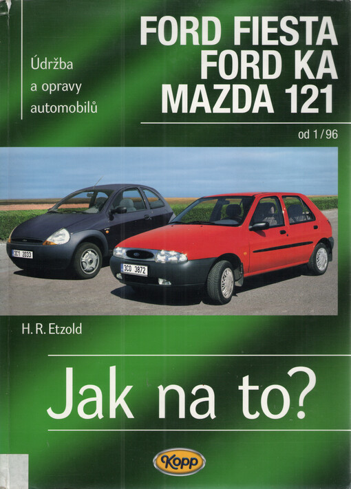 Údržba a opravy automobilů Ford Fiesta/Courier, Ford Ka, Mazda 121 : [od 1/96] : zážehové motory ..., vznětové motory ...