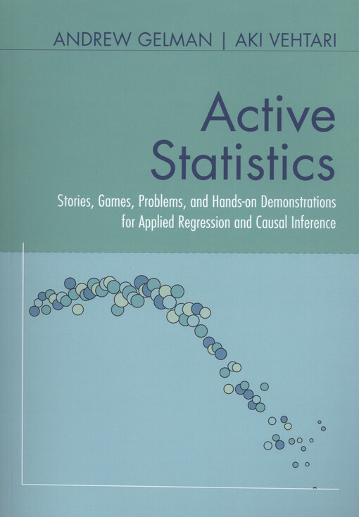 Active statistics : stories, games, problems, and hands-on demonstrations for applied regression and causal inference