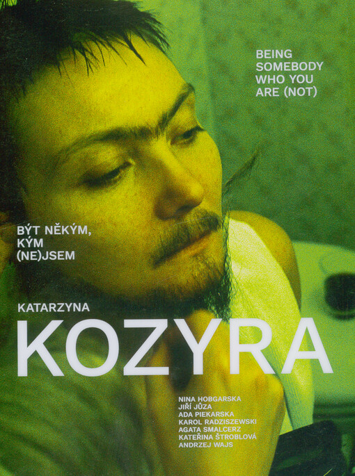 Katarzyna Kozyra : být někým, kým (ne)jsem = being somebody who you are (not)