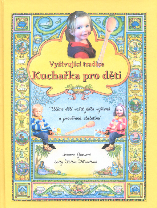 Vyživující tradice : kuchařka pro děti : učíme děti vařit jídla výživná a prověřená staletími