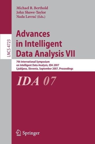 Advances in Intelligent Data Analysis VII: 7th International Symposium on Intelligent Data Analysis, IDA 2007, Ljubljana, Slovenia, September 6-8, ... incl. Internet/Web, and HCI) (No. 8)