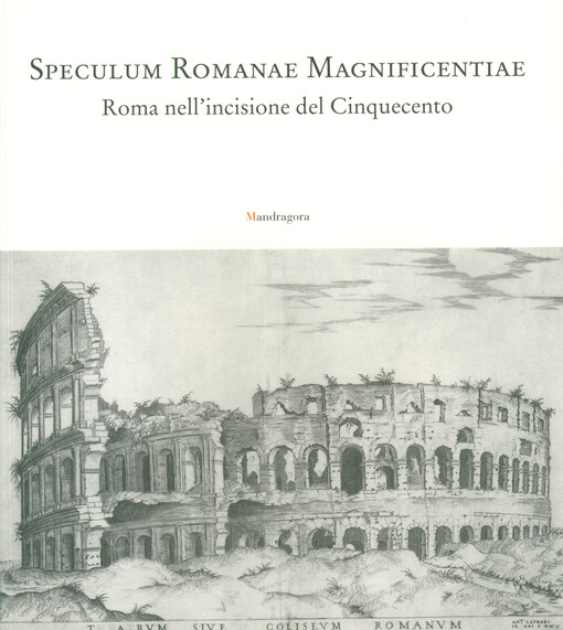 Speculum Romanae magnificentiae : Roma nell'incisione del Cinquecento