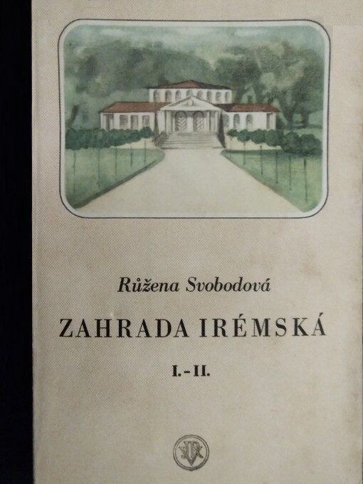 Zahrada Irémská :román o šesti dílech.Díl první a druhý