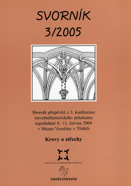 Krovy a střechy : sborník příspěvků z 3. konference stavebněhistorického průzkumu uspořádané 8.-11. června 2004 v Muzeu Vysočiny v Třebíči