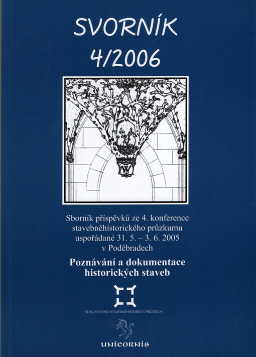 Poznávání a dokumentace historických staveb : sborník příspěvků ze 4. konference stavebněhistorického průzkumu uspořádané 31.5.-3.6.2005 v Poděbradech