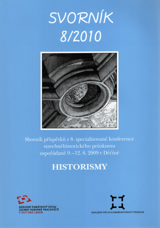 Historismy : sborník příspěvků z 8. specializované konference stavebněhistorického průzkumu uspořádané ve dnech 9.-12.6.2009 v Děčíně