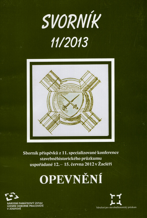 Opevnění : sborník příspěvků z 11. specializované konference stavebněhistorického průzkumu uspořádané 12.-15. června 2012 v Žacléři