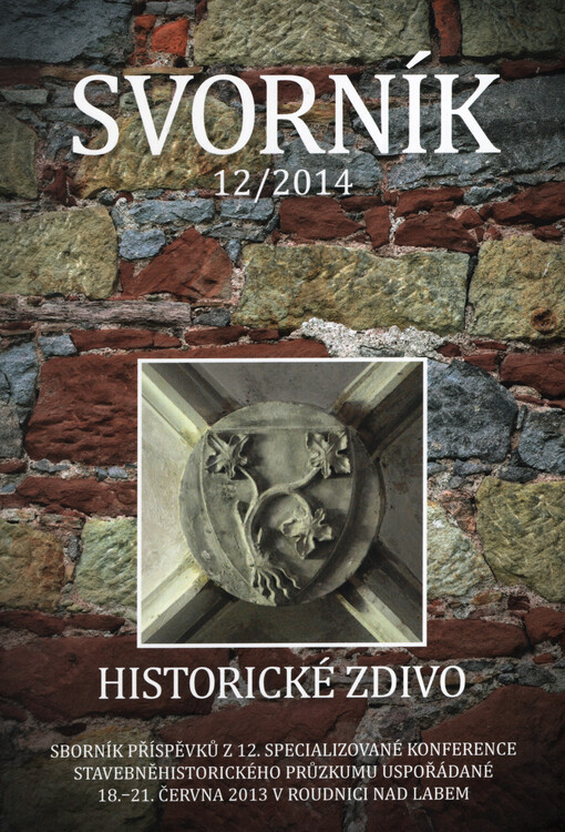 Historické zdivo : k 60. narozeninám Ing. Lumíra Tejmara : sborník příspěvků z 12. specializované konference stavebněhistorického průzkumu uspořádané 18.-21. června 2013 v Roudnici nad Labem