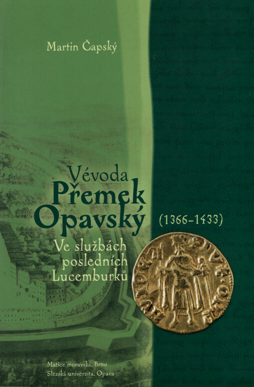 Vévoda Přemek Opavský (1366-1433) : ve službách posledních Lucemburků