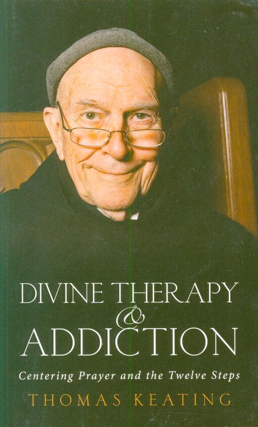 Divine therapy & addiction : centering prayer and the twelve steps