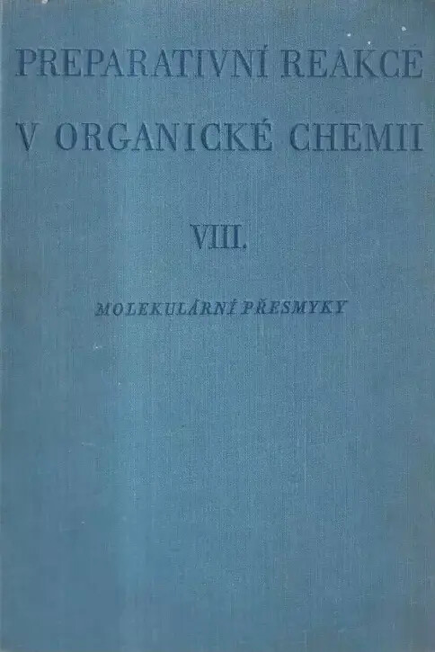 Preparativní reakce v organické chemii.Díl 8,Molekulární přesmyky