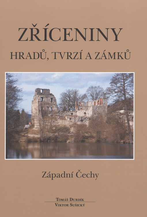 Zříceniny hradů, tvrzí a zámků. Západní Čechy = Ruins of castles, fortresses and strong-holds. West Bohemia