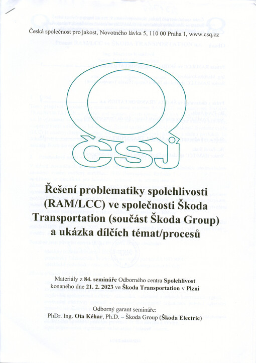 Řešení problematiky spolehlivosti (RAM/LCC) ve společnosti Škoda Transportation (součást Škoda Group) a ukázka dílčích témat/procesů : materiály z 84. semináře Odborného centra Spolehlivost konaného dne 21.2.2023 ve Škoda Transportation v Plzni