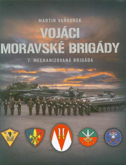 Vojáci moravské brigády : 7. mechanizovaná brigáda