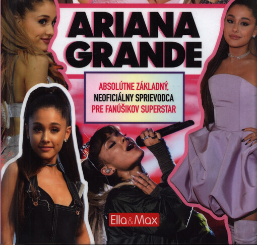 100% nezávislá Ariana Grande : absolútne základný, neoficiálny sprievodca pre fanúšikov superstar