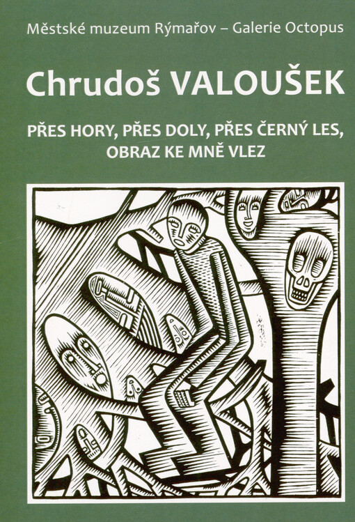 Chrudoš Valoušek : přes hory, přes doly, přes černý les, obraz ke mně vlez