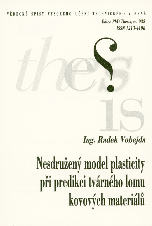 Nesdružený model plasticity při predikci tvárného lomu kovových materiálů = A non-associated plasticity model for predicting ductile fracture of metallic materials : zkrácená verze dizertační práce