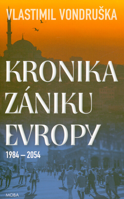 Kronika zániku Evropy : 1984-2054