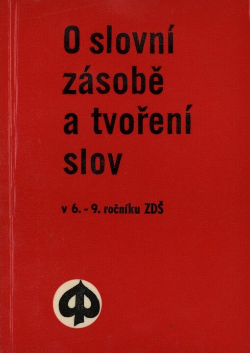 O slovní zásobě a tvoření slov v 6.-9. ročníku ZDŠ [základních devítiletých škol]