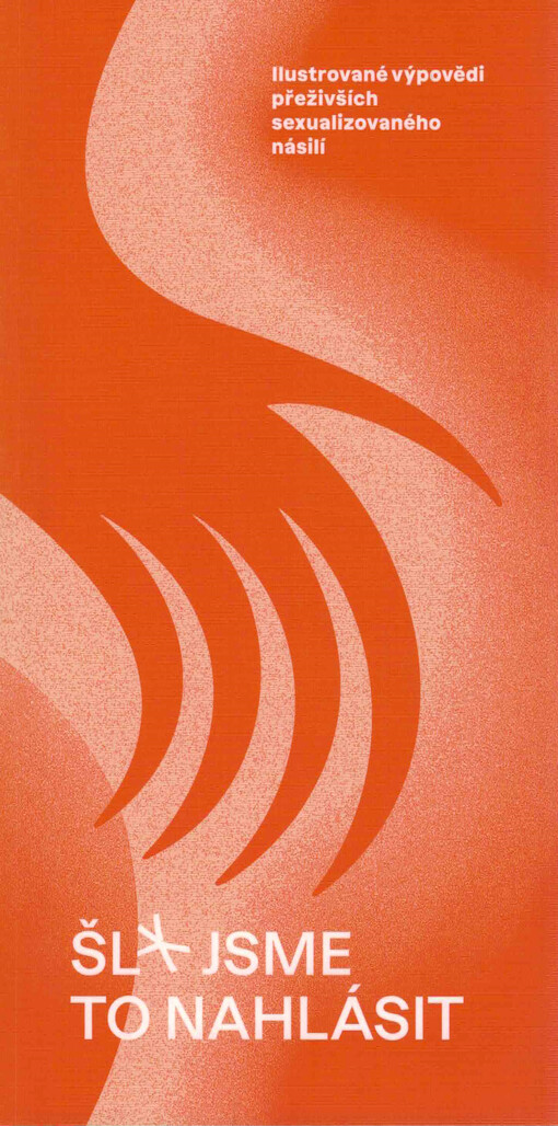 Šl* jsme to nahlásit : ilustrované výpovědi přeživších sexualizovaného násilí