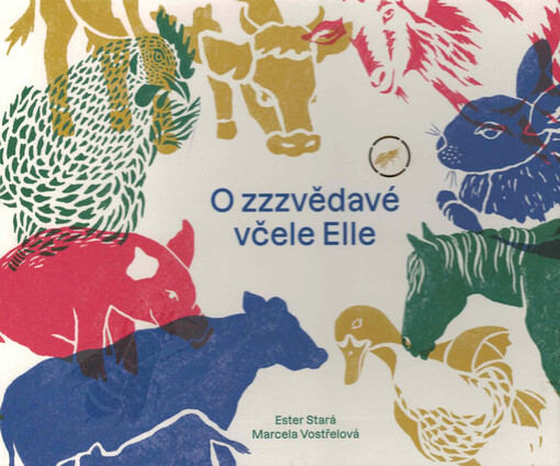 O zzzvědavé včele Elle / Ester Stará, Marcela Vostřelová