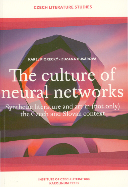 The culture of neural networks : synthetic literature and art in (not only) the Czech and Slovak context