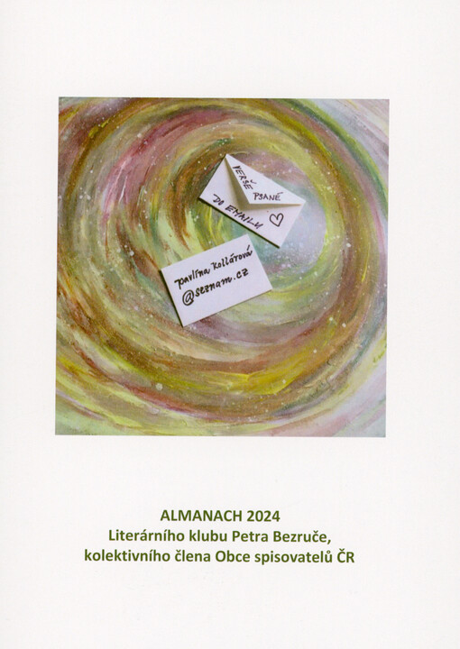Verše psané do emailu : almanach 2024 Literárního klubu Petra Bezruče, kolektivního člena Obce spisovatelů ČR
