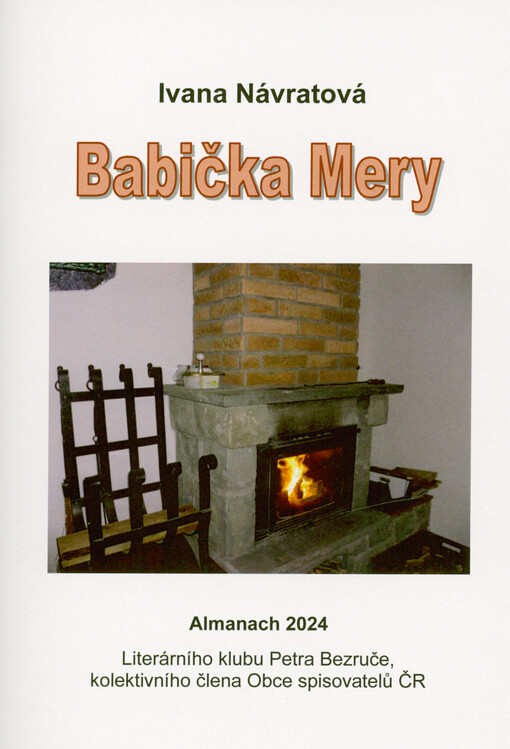 Babička Mery : almanach 2024 Literárního klubu Petra Bezruče - kolektivního člena Obce spisovatelů ČR