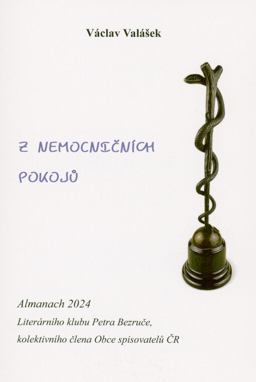 Z nemocničních pokojů : almanach 2024 Literárního klubu Petra Bezruče, kolektivního člena Obce spisovatelů ČR