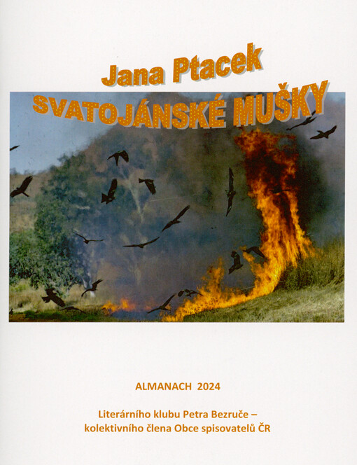 Svatojánské mušky : almanach 2024 Literárního klubu Petra Bezruče, kolektivního člena Obce spisovatelů ČR