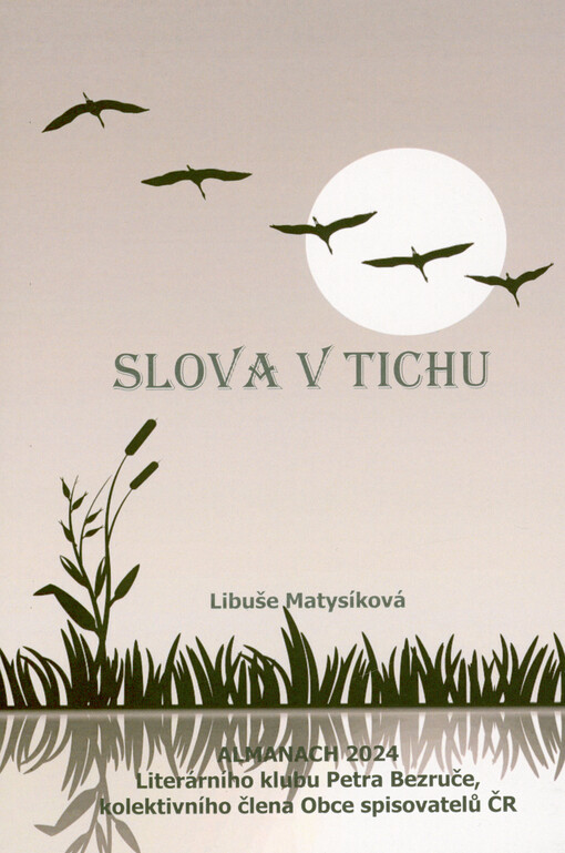 Slova v tichu : almanach 2024 Literárního klubu Petra Bezruče, kolektivního člena Obce spisovatelů ČR