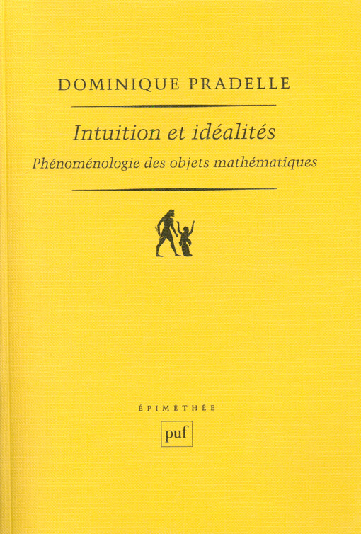 Intuition et idéalités : phénoménologie des objets mathématiques
