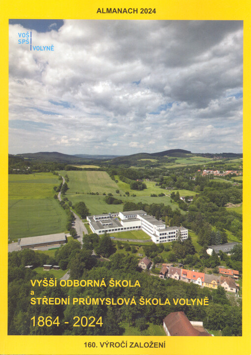 Vyšší odborná škola a Střední průmyslová škola, Volyně, Resslova 440 : 1864-2024