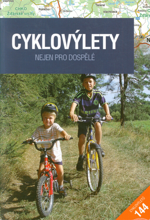 Cyklovýlety nejen pro dospělé : 144 cyklovýletů