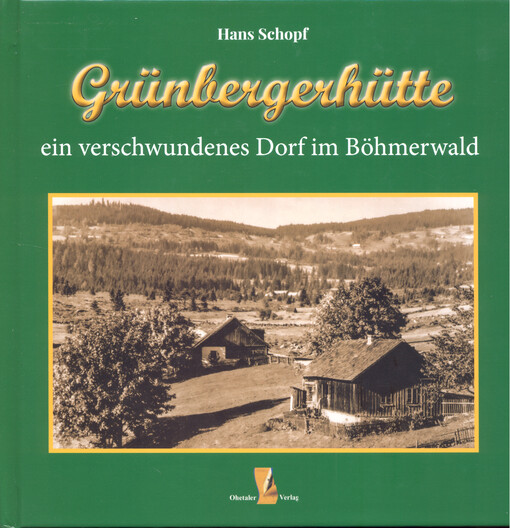 Grünbergerhütte : ein verschwundenes Dorf