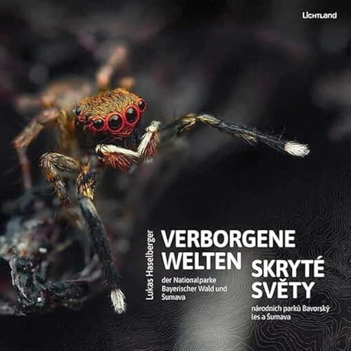 Verborgene Welten : der Nationalparke Bayerische Wald und Šumava = Skryté světy národních parků Bavorský les a Šumava