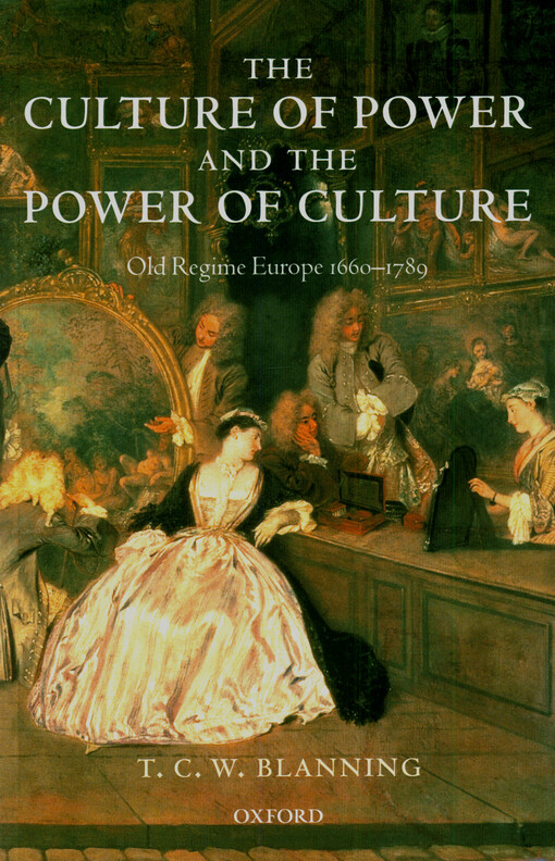 The culture of power and the power of culture : old regime Europe 1660-1789