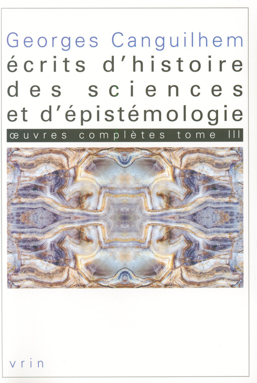 Oeuvres complètes. Tome III, Écrits d'histoire des sciences et d'épistémologie