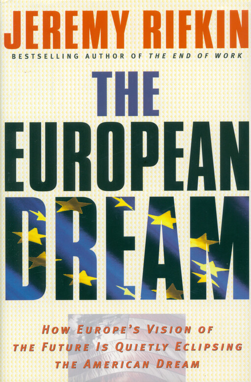 The European dream : how Europe's vision of the future is quietly eclipsing the American dream