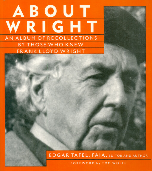 About Wright : an album of recollections by those who knew Frank Lloyd Wright