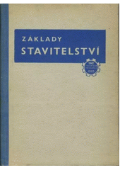 Základy stavitelství : pro vyšší průmyslové školy stavební. 2. díl, Staviva a stavební stroje  (odkaz v elektronickém katalogu)