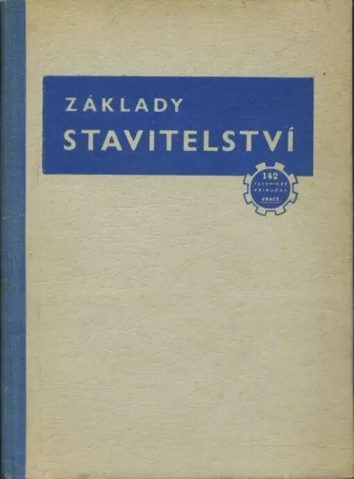 Základy stavitelství.Druhý díl,Staviva a stavební stroje