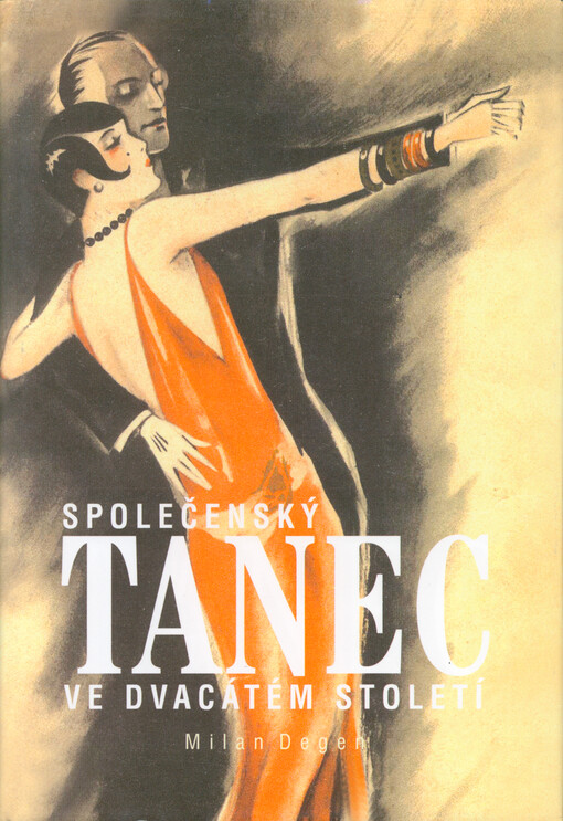 Společenský tanec ve dvacátém století : zejména v Čechách a částečně i na Moravě a Slovensku